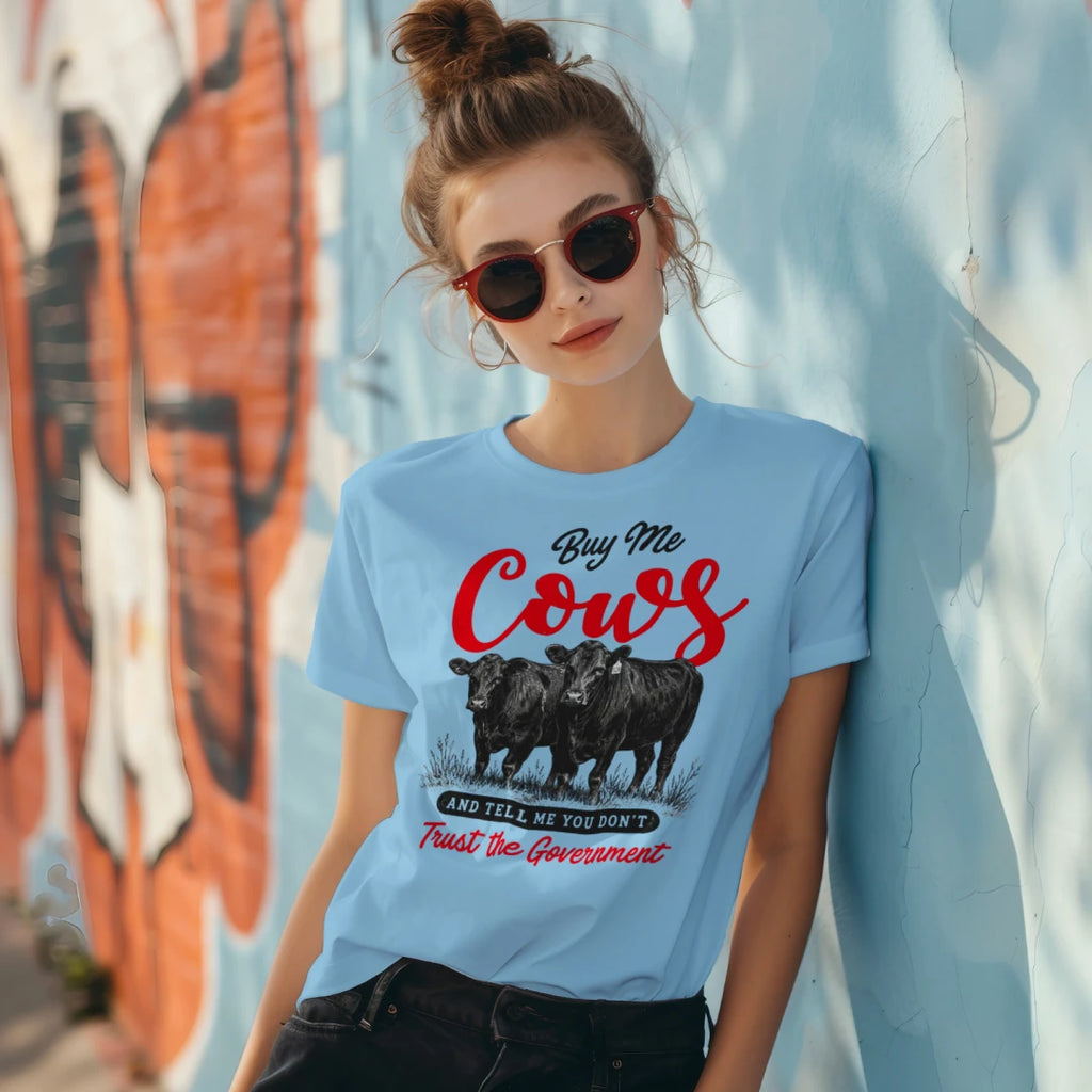Buy Me COWS and Tell me you don't trust the GOV Tee