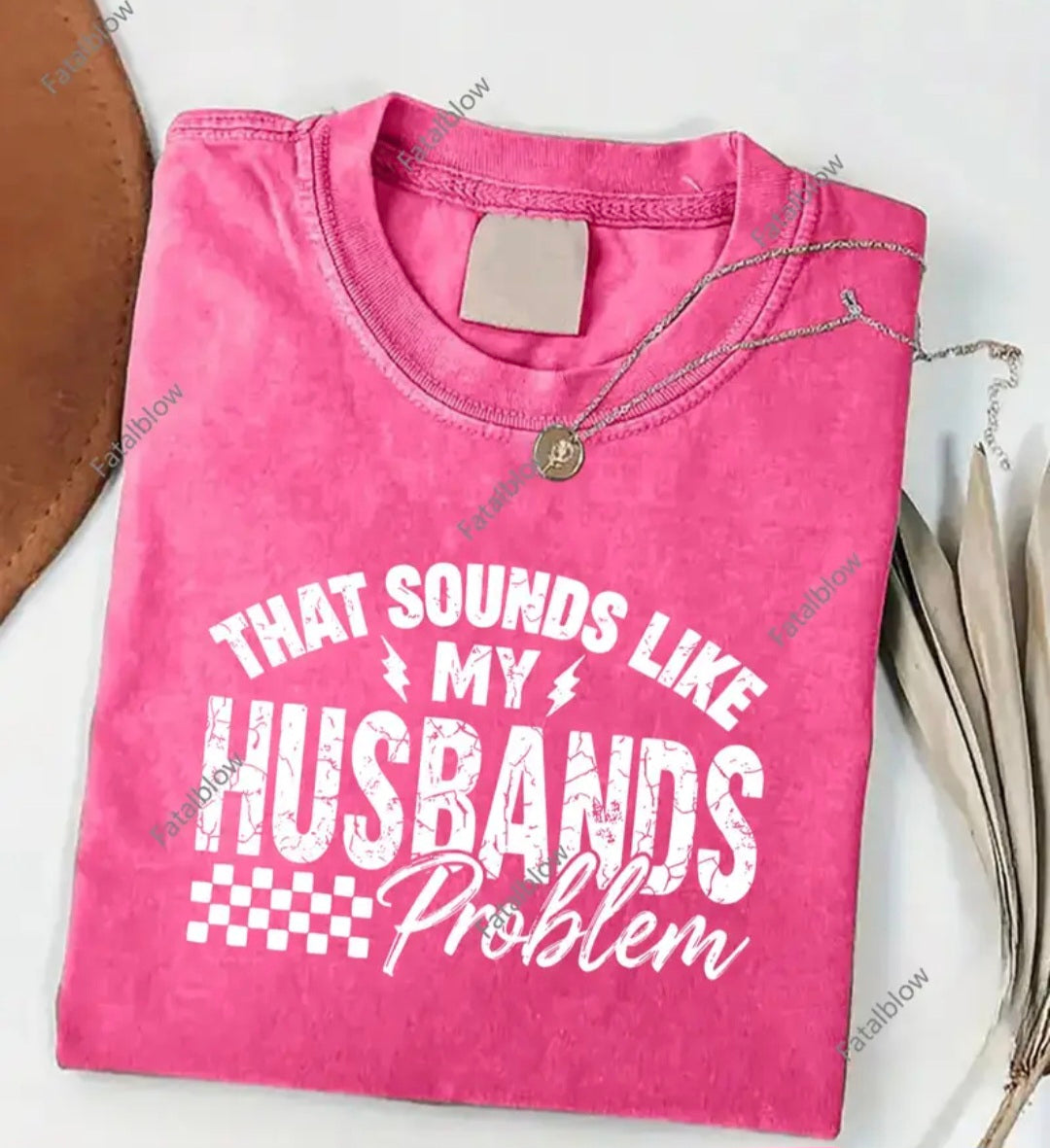 That Sounds Like My Husband's Problem Tee